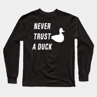 Never Trust a Duck Long Sleeve T-Shirt